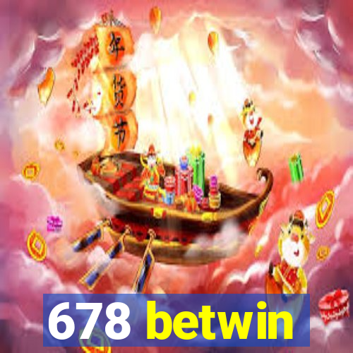 678 betwin